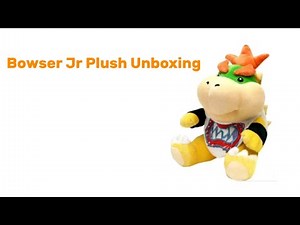 Bowser Jr Plush Unboxing (Fake)
