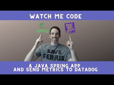 Watch Me Code a Java Spring App and Send Metrics to Datadog