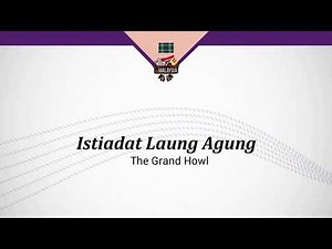 ISTIADAT LAUNG AGUNG (THE GRAND HOWL)