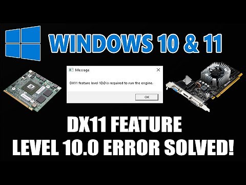 Dx11 Feature Level 10.0 Is Required to Run the Engine Error All Games Fixed
