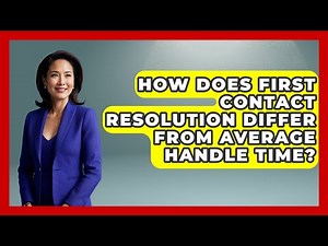How Does First Contact Resolution Differ From Average Handle Time? | Customer First Leadership News