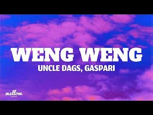 Uncle Dags - WENG WENG (Lyrics) feat.Gaspari