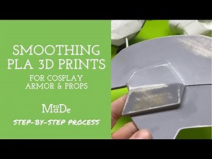 Smoothing PLA 3D Prints - Post-Processing Large Cosplay, Armor, and Props