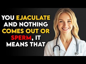 What It MEANS When You EJACULATE But NO SPERM: EXPLAINED by a FEMALE DOCTOR!