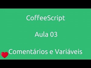 Aula 03 - Curso de CoffeeScript - comentários e variáveis