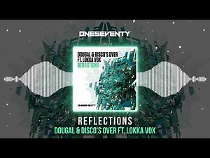 Dougal & Disco's Over feat. Lokka Vox - Reflections [OneSeventy]