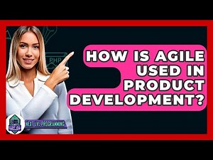 How Is Agile Used In Product Development? - Next LVL Programming