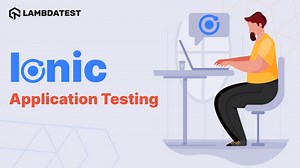 Ionic testing: Complete guide with practical examples | LambdaTest