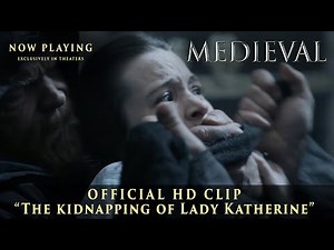 MEDIEVAL | Official Clip | "The Kidnapping Of Lady Katherine" | Now Playing Exclusively In Theaters