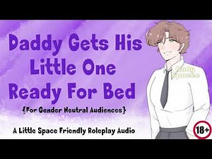 (18+) Daddy Gets His Little One Ready For Bed | A LIttle Space Friendly Roleplay Audio
