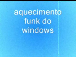 aquecimento funk do windows