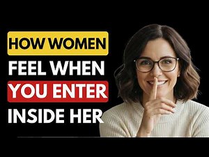 This is How We Feel WHEN YOU Enter Inside | Female Psychology Explained