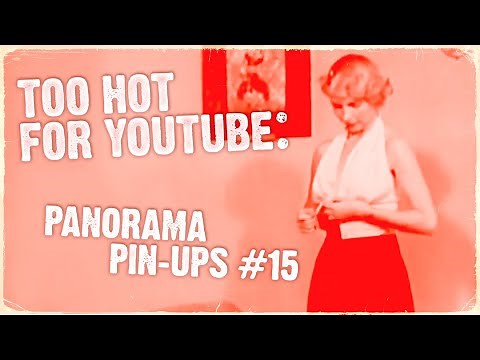 Too Hot For Youtube: Panorama Pin-Ups # 15 - A Vintage Tease Loop