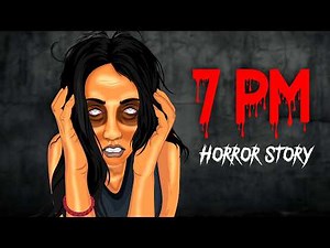 7 PM Horror Story | ठीक -7 बजे | Horror Stories in Hindi | Horror Homies | Animated Stories