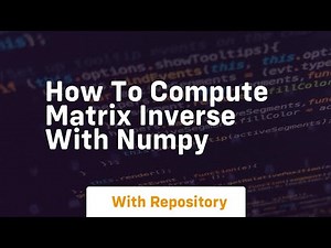 how to compute matrix inverse with numpy