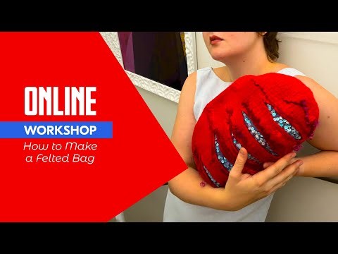 How to Make a Felted Bag | Wet Felting Bag Tutorial | Free Workshop