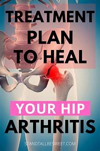 Treatment To Heal Hip Arthritis Stand Be Sweet