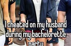 bachelorette party eep confessions say make will during cheated husband