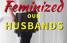 feminized husbands husband feminization feminize feminised feminise