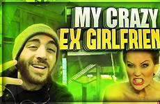 girlfriend ex crazy