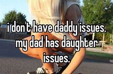 daddy issues dad daughter father don quotes me girl not whisper bad baby shit but gone deadbeat when has
