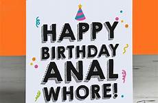 birthday happy anal whore drama queen hairy card cards fanny muff