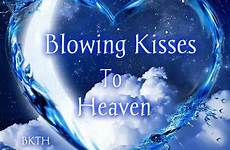 heaven kisses blowing son missing hugs loving yrs 1916 nyrockphotogirl memory