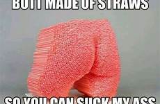 suck ass funny so straws meme made butt memes picdump inappropriate girl know shit izismile likes fuck