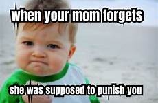meme punish mom forgets when supposed she generator caption re mememe