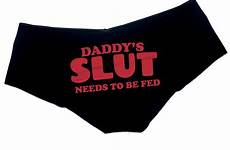 slut ddlg daddys fed panties needs booty panty slutty submissive bachelorette clothing gift short boy funny sexy cute