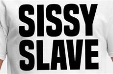sissy slave shirt big men