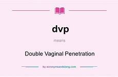 vaginal dvp penetration acronymsandslang gvg undefined great does