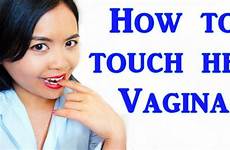 vagina sex cara touch her education menyentuh