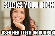 dick girl her quickmeme memes sucks teeth caption gina good purpose uses while married funny meme own add