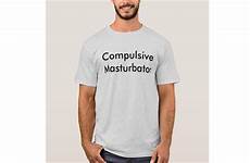 masturbator shirt compulsive