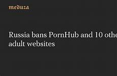 pornhub websites bans meduza russia adult other
