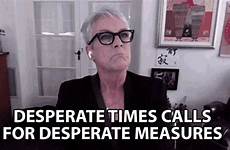 gif desperate times measures calls jamie curtis lee sd mp4 hd share tenor