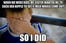 suck her quickmeme sister nipple milk wanted come did would if so caption own add