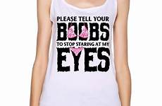 staring boobs pink print stop tell tank women eyes please funny hot tops customized sleeveless hipster summer