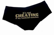 cheating not its if husband panties watches