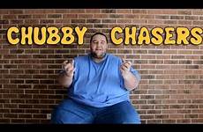 chubby fat guy chasers