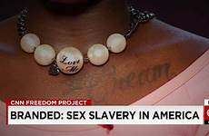 trafficking branded slavery america cnn survivors trafficked dnt cfp sidner