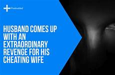 wife cheating revenge husband his extraordinary comes