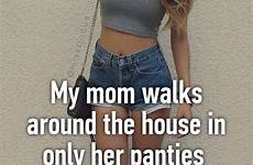 around house walks mom panties her only