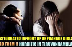 teen abused filmed horrific sexually tiruvannamalai homes these girls children tweet twitter chennaimemes man