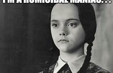 wednesday family addams quotes memes adams funny meme humor halloween homicidal look imgflip costume else maniac everyone they just soumo