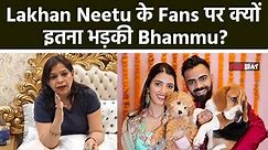 Neetu Bisht's Mother in Law Bhammu got angry on those who are saying dirty things about her