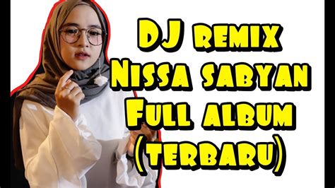 Full album nisa sabyan terbaru sholawat terbaru cover nisa s. DJ REMIX NISA SABYAN FULL ALBUM | TERBARU - YouTube