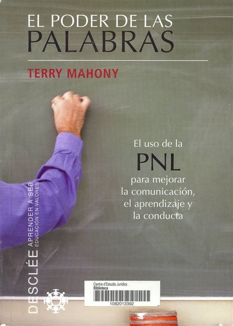 Las palabras atraen o alejan, ayudan o destruyen, sanan y matan. El poder de las palabras : el uso de la PNL para mejorar ...