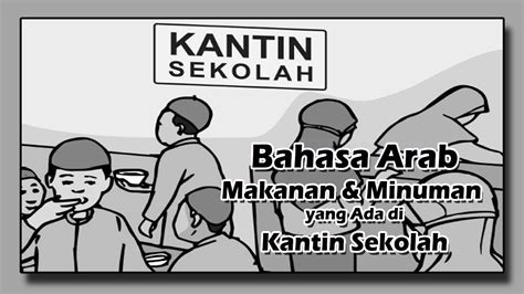 Berikut daftar kumpulan peribahasa berbahasa arab dan terjemahannya مَنْ سَارَ عَلىَ الدَّرْبِ وَصَلَ barang siapa berjalan pada jalannya sampailah ia Bahasa Arab Makanan dan Minuman yang ada di Kantin - YouTube